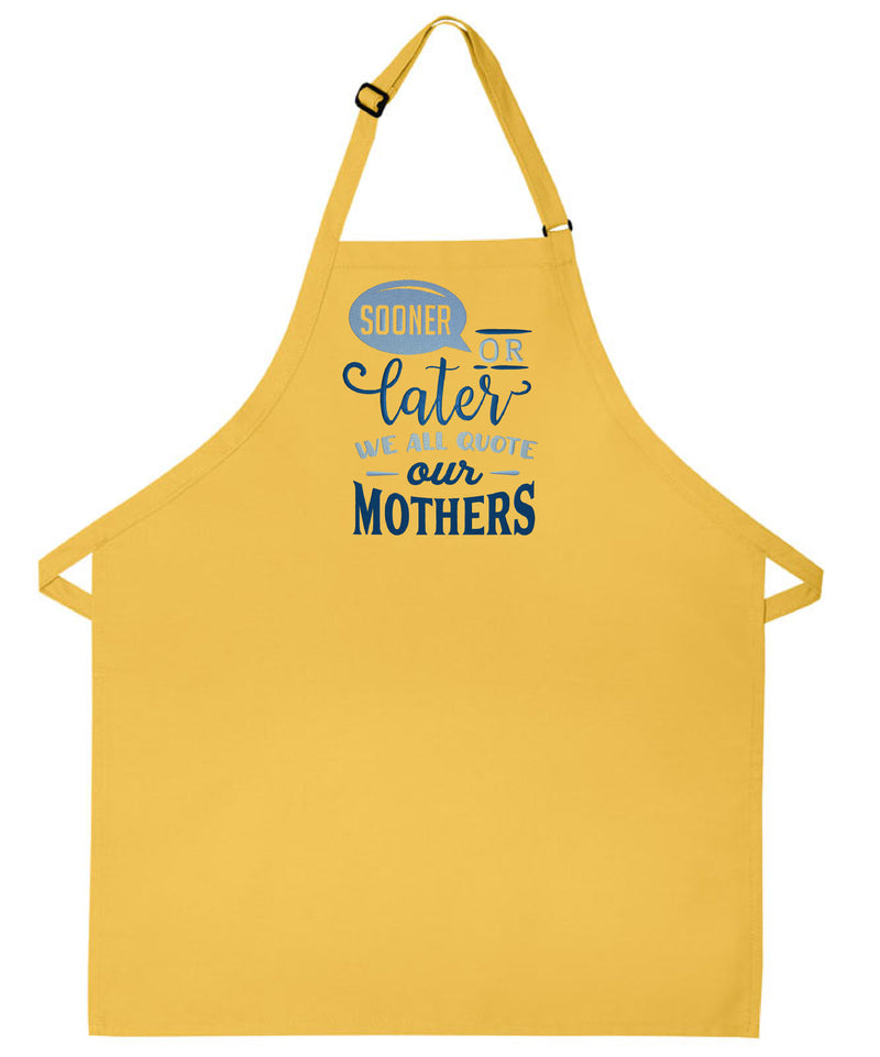 Mom apron Sooner or later we all quote our mothers kitchen cooking apron mothers day gift